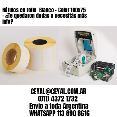 Rótulos en rollo  Blanco – Color 100×75 – ¿Te quedaron dudas o necesitás más info?