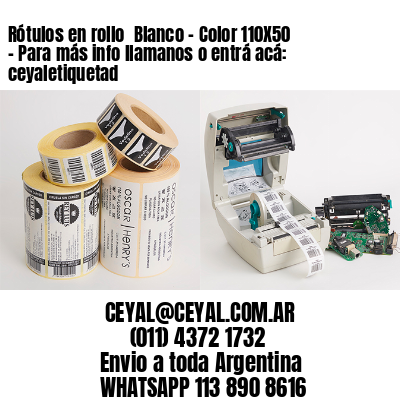 Rótulos en rollo  Blanco – Color 110X50 – Para más info llamanos o entrá acá: ceyaletiquetad