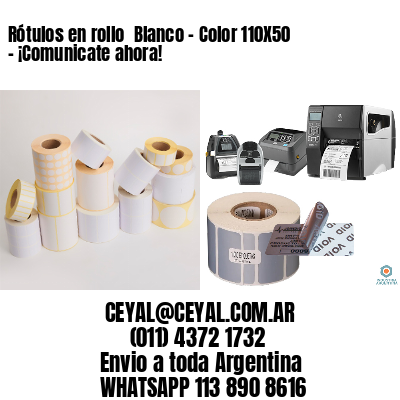 Rótulos en rollo  Blanco – Color 110X50 – ¡Comunicate ahora!