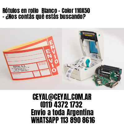 Rótulos en rollo  Blanco – Color 110X50 – ¿Nos contás qué estás buscando?