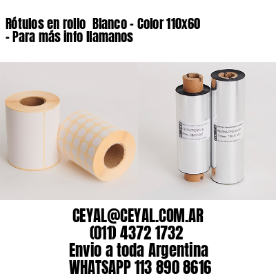 Rótulos en rollo  Blanco – Color 110×60 – Para más info llamanos