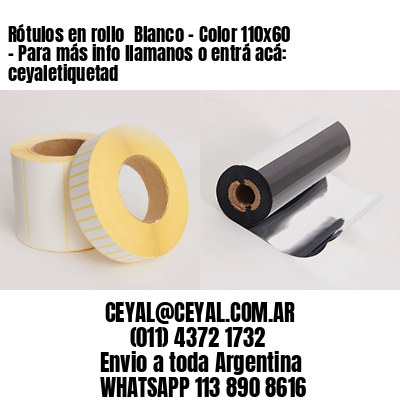 Rótulos en rollo  Blanco – Color 110×60 – Para más info llamanos o entrá acá: ceyaletiquetad