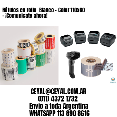 Rótulos en rollo  Blanco – Color 110×60 – ¡Comunicate ahora!