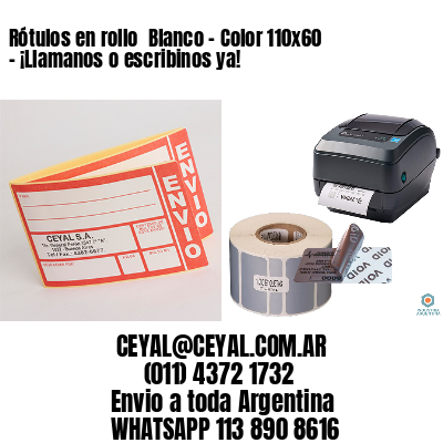Rótulos en rollo  Blanco – Color 110×60 – ¡Llamanos o escribinos ya!
