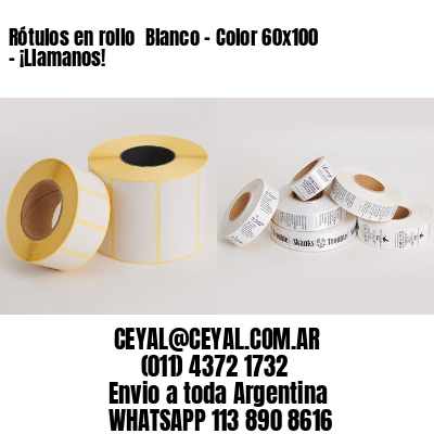 Rótulos en rollo  Blanco – Color 60×100 – ¡Llamanos!