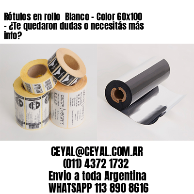 Rótulos en rollo  Blanco – Color 60×100 – ¿Te quedaron dudas o necesitás más info?