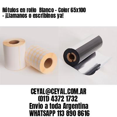 Rótulos en rollo  Blanco – Color 65×100 – ¡Llamanos o escribinos ya!