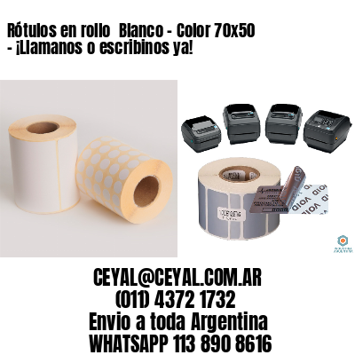 Rótulos en rollo  Blanco – Color 70×50 – ¡Llamanos o escribinos ya!