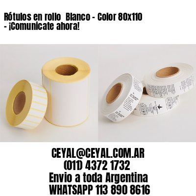 Rótulos en rollo  Blanco – Color 80×110 – ¡Comunicate ahora!