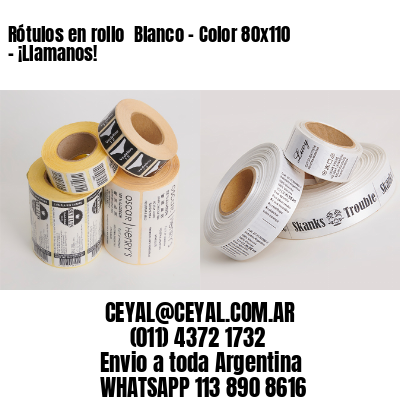 Rótulos en rollo  Blanco – Color 80×110 – ¡Llamanos!