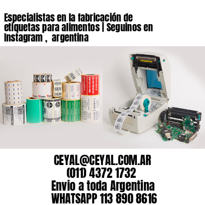 Especialistas en la fabricación de etiquetas para alimentos | Seguinos en Instagram ,  argentina
