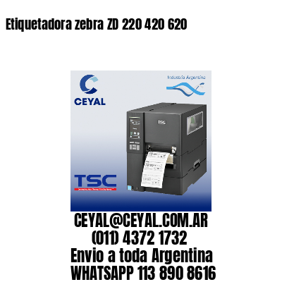 Etiquetadora zebra ZD 220 420 620