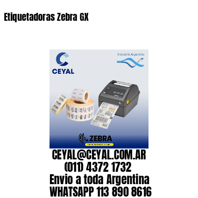 Etiquetadoras Zebra GX