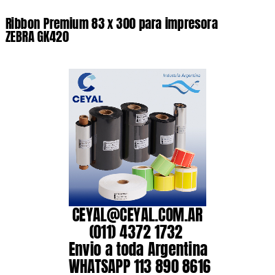 Ribbon Premium 83 x 300 para impresora ZEBRA GK420