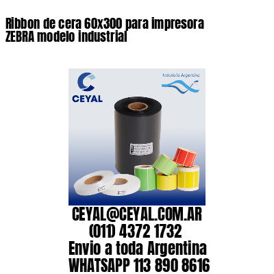 Ribbon de cera 60×300 para impresora ZEBRA modelo industrial