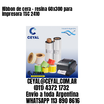 Ribbon de cera – resina 60×300 para impresora TSC 2410