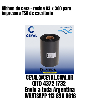 Ribbon de cera – resina 83 x 300 para impresora TSC de escritorio