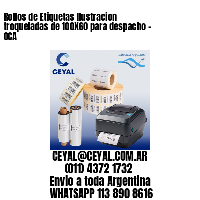 Rollos de Etiquetas Ilustracion troqueladas de 100X60 para despacho – OCA