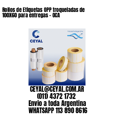 Rollos de Etiquetas OPP troqueladas de 100X60 para entregas – OCA