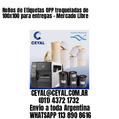 Rollos de Etiquetas OPP troqueladas de 100×100 para entregas – Mercado Libre