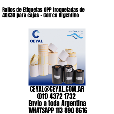 Rollos de Etiquetas OPP troqueladas de 40X30 para cajas – Correo Argentino