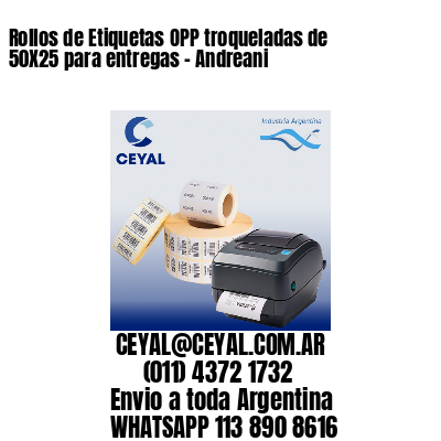 Rollos de Etiquetas OPP troqueladas de 50X25 para entregas – Andreani