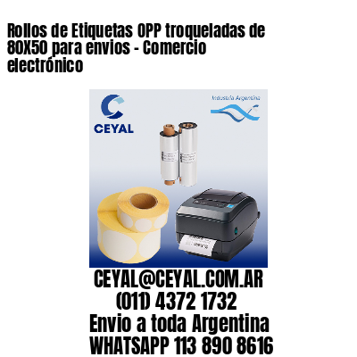 Rollos de Etiquetas OPP troqueladas de 80X50 para envios – Comercio electrónico