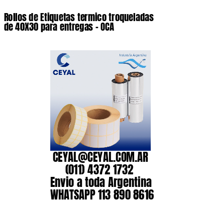 Rollos de Etiquetas termico troqueladas de 40X30 para entregas – OCA