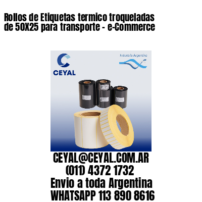 Rollos de Etiquetas termico troqueladas de 50X25 para transporte – e-Commerce