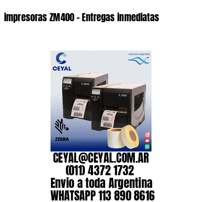 impresoras ZM400 – Entregas inmediatas