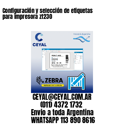 Configuración y selección de etiquetas para impresora zt230