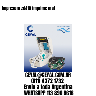 Impresora zd410 imprime mal