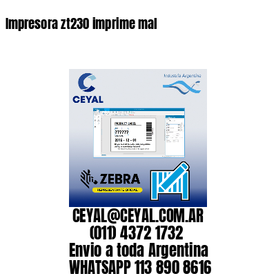 Impresora zt230 imprime mal