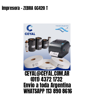 impresora – ZEBRA GC420 T