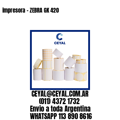 impresora – ZEBRA GK 420