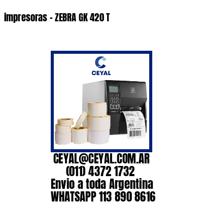 impresoras – ZEBRA GK 420 T