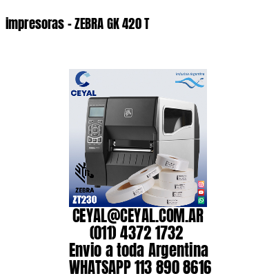 impresoras – ZEBRA GK 420 T