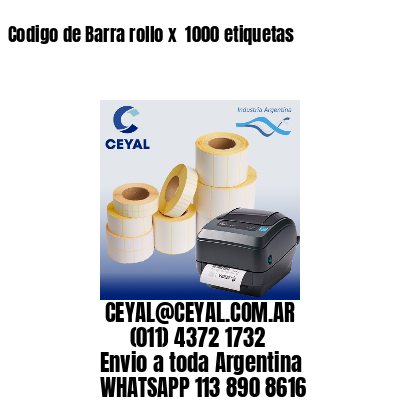 Codigo de Barra rollo x  1000 etiquetas