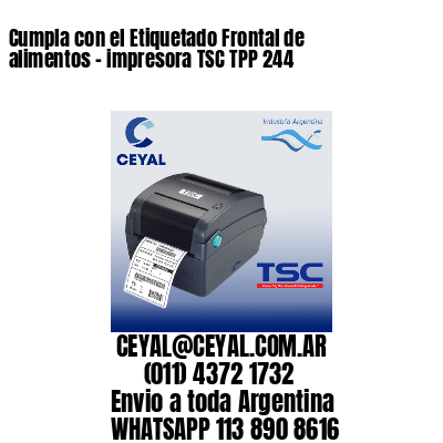 Cumpla con el Etiquetado Frontal de alimentos – impresora TSC TPP 244
