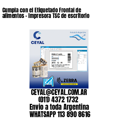 Cumpla con el Etiquetado Frontal de alimentos – impresora TSC de escritorio