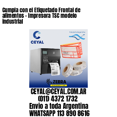 Cumpla con el Etiquetado Frontal de alimentos – impresora TSC modelo industrial