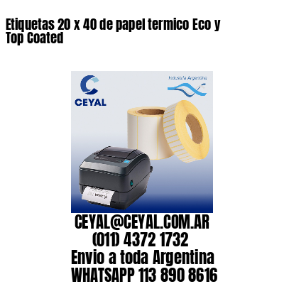 Etiquetas 20 x 40 de papel termico Eco y Top Coated