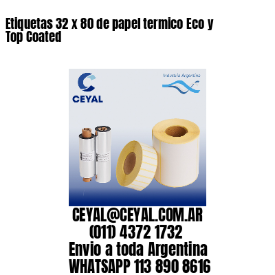 Etiquetas 32 x 80 de papel termico Eco y Top Coated