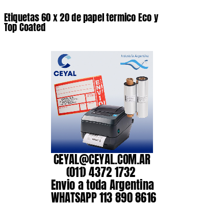 Etiquetas 60 x 20 de papel termico Eco y Top Coated