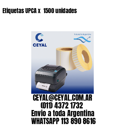 Etiquetas UPCA x  1500 unidades