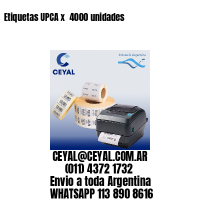 Etiquetas UPCA x  4000 unidades