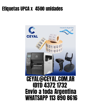 Etiquetas UPCA x  4500 unidades