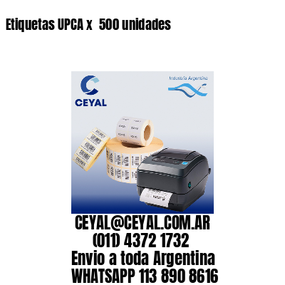 Etiquetas UPCA x  500 unidades