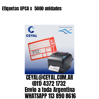 Etiquetas UPCA x  5000 unidades