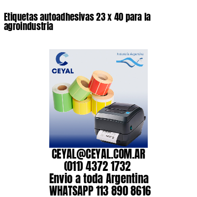 Etiquetas autoadhesivas 23 x 40 para la agroindustria